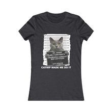 Load image into Gallery viewer, Catnip Made Me Do It Tee