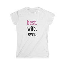 Load image into Gallery viewer, Best. Wife. Ever. Tee

