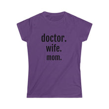 Load image into Gallery viewer, Doctor. Wife. Mom. Tee
