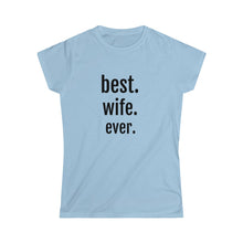 Load image into Gallery viewer, Best. Wife. Ever. Tee
