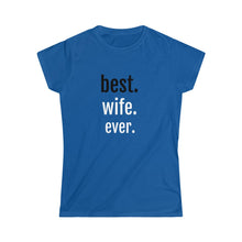 Load image into Gallery viewer, Best. Wife. Ever. Tee
