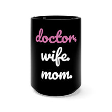 Load image into Gallery viewer, Doctor. Wife. Mom Mug
