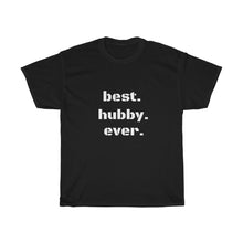 Load image into Gallery viewer, Best. Hubby. Ever Tee
