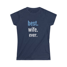 Load image into Gallery viewer, Best. Wife. Ever. Tee
