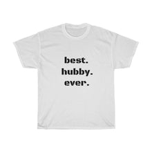 Load image into Gallery viewer, Best. Hubby. Ever Tee

