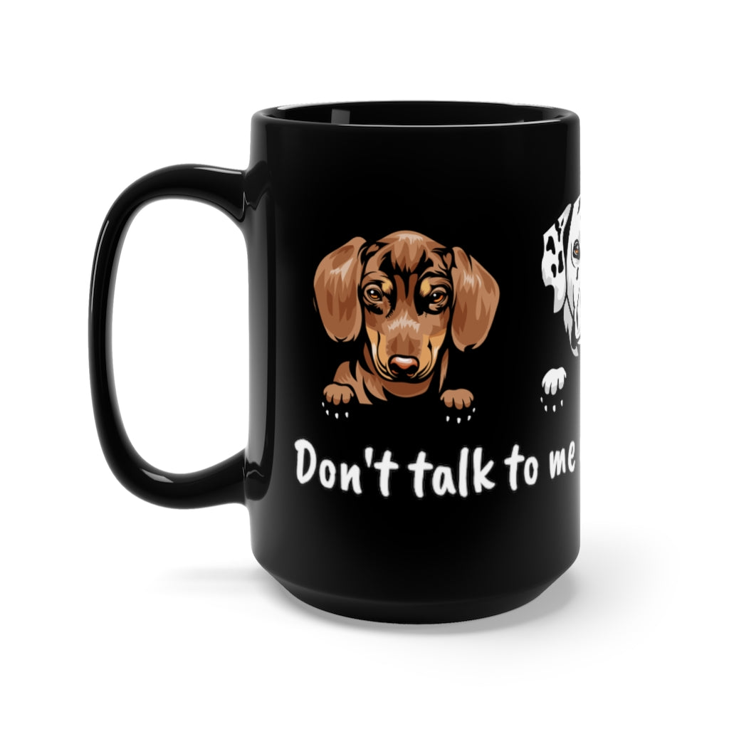 Don't Talk to Me Dog Mug