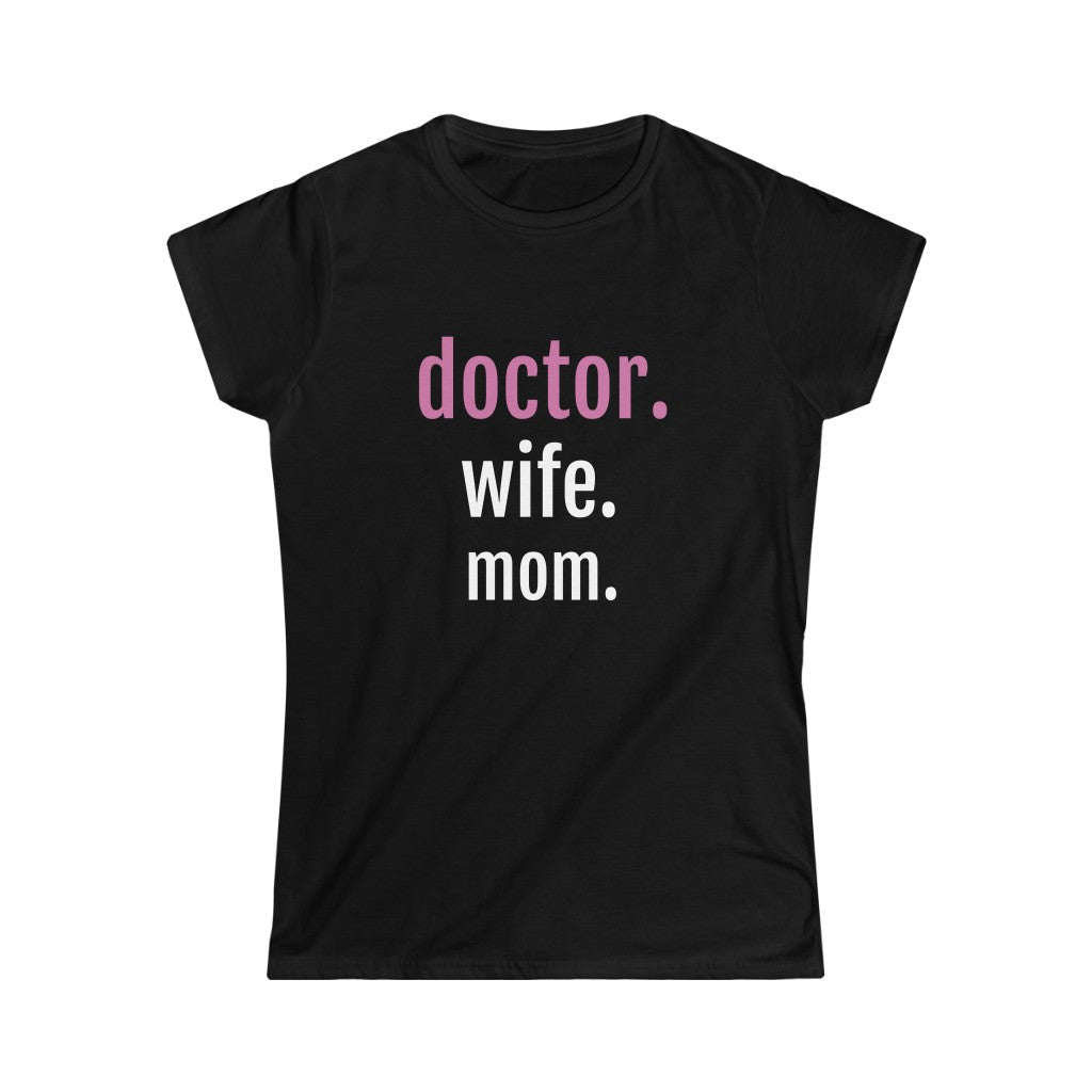 Doctor. Wife. Mom. Tee