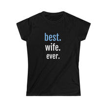 Load image into Gallery viewer, Best. Wife. Ever. Tee
