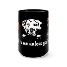 Load image into Gallery viewer, Don&#39;t Talk to Me Dog Mug
